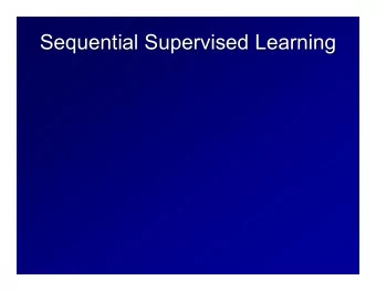 Sequential Supervised Learning  Sequential Supervised Learning  Many Application Problems Require