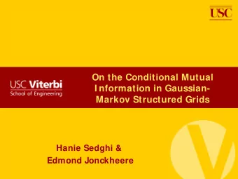 On the Conditional Mutual  I nformation in Gaussian-  Markov Structured Grids  Hanie Sedghi &amp;