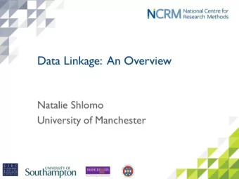 January 2017  Data Linkage:  An Overview Natalie Shlomo  University of Manchester  1