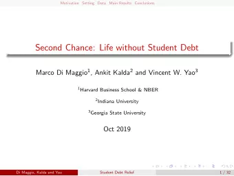 Second Chance: Life without Student Debt Marco Di Maggio 1 , Ankit Kalda 2 and Vincent W. Yao 3 1