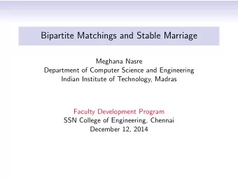 Bipartite Matchings and Stable Marriage  Meghana Nasre  Department of Computer Science and