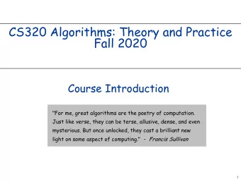 CS320 Algorithms: Theory and Practice  Fall 2020  Course Introduction  &quot;For me, great