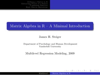 Matrix Algebra in R  A Minimal Introduction  James H. Steiger  Department of Psychology and