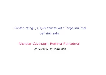 Constructing (0 , 1)-matrices with large minimal  defining sets  Nicholas Cavenagh, Reshma