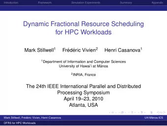 Dynamic Fractional Resource Scheduling  for HPC Workloads Mark Stillwell 1 eric Vivien 2 Henri