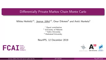 Differentially Private Markov Chain Monte Carlo o  2 , Onur Dikmen 3 and Antti Honkela 1 a  1
