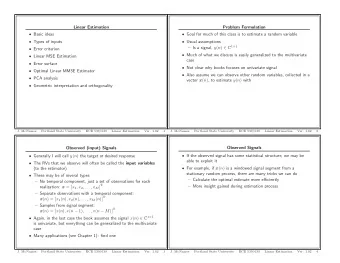 Linear Estimation  Problem Formulation  Basic ideas  Goal for much of this class is to