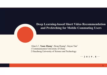 Deep Learning-based Short Video Recommendation  and Prefetching for Mobile Commuting Users Qian Li