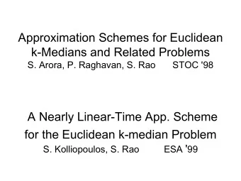 Approximation Schemes for Euclidean  k-Medians and Related Problems  S. Arora, P. Raghavan, S. Rao