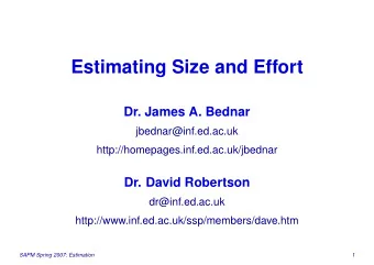 Estimating Size and Effort  Dr. James A. Bednar  jbednar@inf.ed.ac.uk