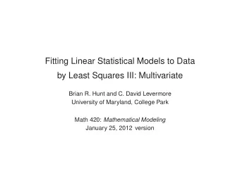 Fitting Linear Statistical Models to Data  by Least Squares III: Multivariate  Brian R. Hunt and C.