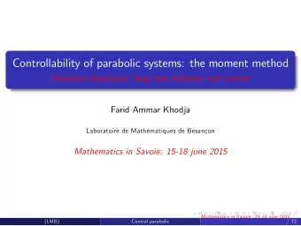 Controllability of parabolic systems: the moment method  Evolution Equations: long time behavior