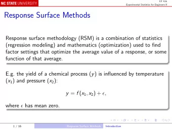 Response Surface Methods  Response surface methodology (RSM) is a combination of statistics