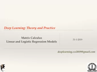 Deep Learning: Theory and Practice  Matrix Calculus  31-1-2019  Linear and Logistic Regression