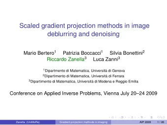Scaled gradient projection methods in image  deblurring and denoising Mario Bertero 1 Patrizia