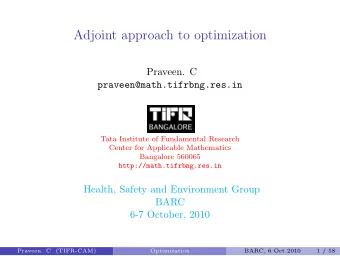 Adjoint approach to optimization  Praveen. C  praveen@math.tifrbng.res.in  Tata Institute of