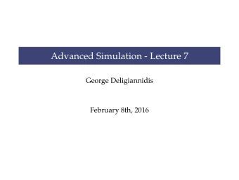 Advanced Simulation - Lecture 7  George Deligiannidis  February 8th, 2016  MetropolisHastings