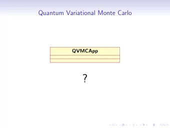 ?  Quantum Variational Monte Carlo  Problem statement  Minimize the functional E [ T ], where