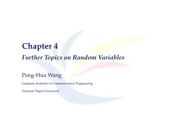 Chapter 4  Further Topics on Random Variables  Peng-Hua Wang  Graduate Institute of Communication