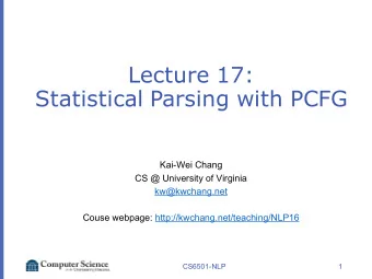 Lecture 17:  Statistical Parsing with PCFG  Kai-Wei Chang  CS @ University of Virginia