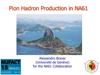 Pion Hadron Production in NA61  Alessandro Bravar  (Universit de Genve)  for the NA61