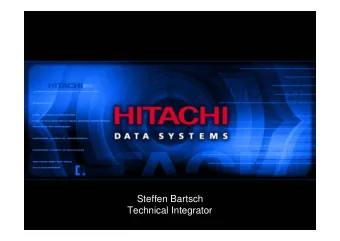 Steffen Bartsch  Technical Integrator  Agenda    HDS Corporate Profile    Hitachi Freedom