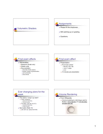Assignments  Please fill the dropboxes  Volumetric Shaders  Still catching up on grading.