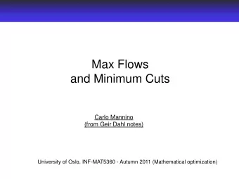 Max Flows  and Minimum Cuts  Carlo Mannino  (from Geir Dahl notes)  University of Oslo, INF-MAT5360