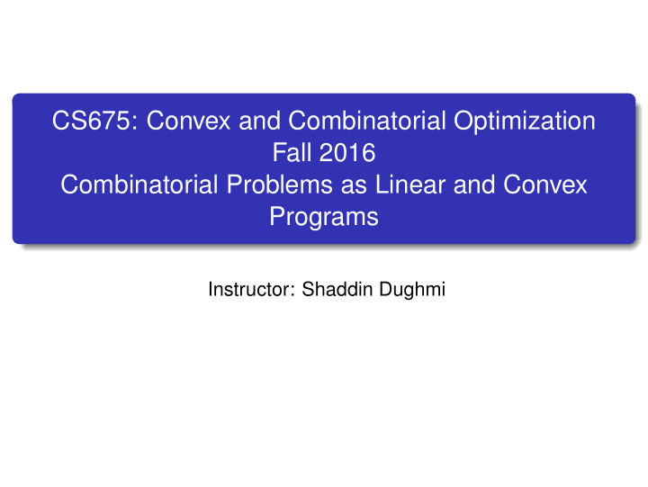 cs675 convex and combinatorial optimization fall 2016