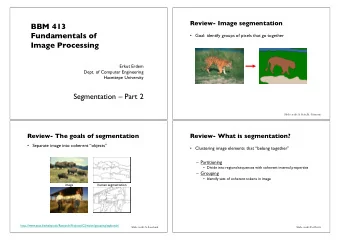 BBM 413  Fundamentals of    Goal: identify groups of pixels that go together  Image Processing