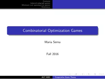 Combinatorial Optimization Games  Maria Serna  Fall 2016  AGT-MIRI  Cooperative Game Theory
