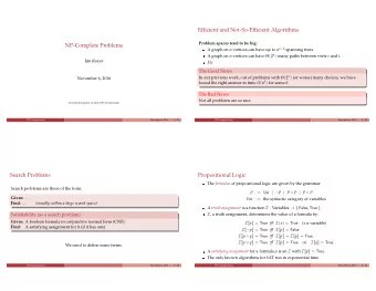Efficient and Not-So-Efficient Algorithms  Problem spaces tend to be big:  NP-Complete Problems A