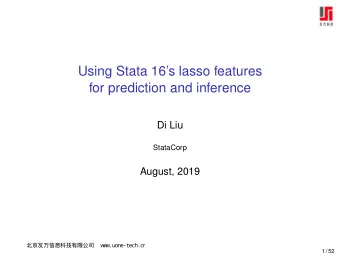Using Stata 16s lasso features  for prediction and inference  Di Liu  StataCorp  August, 2019