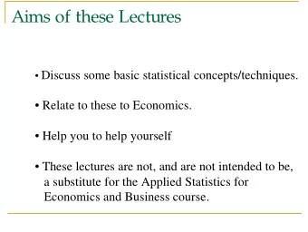 Aims of these Lectures  Discuss some basic statistical concepts/techniques.   Relate to these