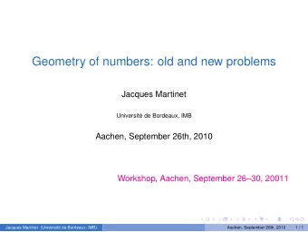 Geometry of numbers: old and new problems  Jacques Martinet  Universit  e de Bordeaux, IMB