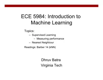 ECE 5984: Introduction to  Machine Learning  Topics:  Supervised Learning  Measuring