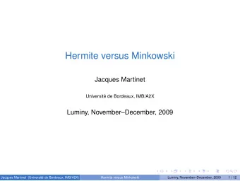 Hermite versus Minkowski  Jacques Martinet  Universit  e de Bordeaux, IMB/A2X  Luminy,
