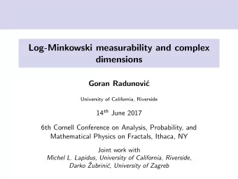 Log-Minkowski measurability and complex  dimensions  Goran Radunovi  c  University of California,