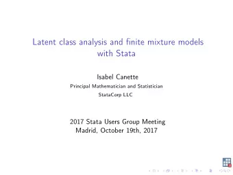 Latent class analysis and finite mixture models  with Stata  Isabel Canette  Principal