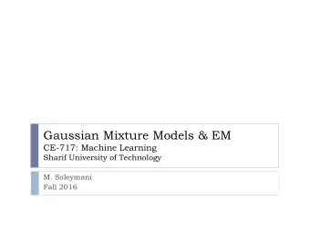 Gaussian Mixture Models &amp; EM  CE-717: Machine Learning  Sharif University of Technology  M.