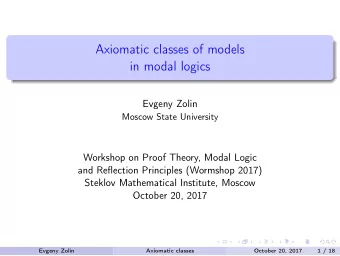 Axiomatic classes of models  in modal logics  Evgeny Zolin  Moscow State University  Workshop on