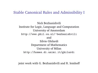 Stable Canonical Rules and Admissibility I  Nick Bezhanishvili  Institute for Logic, Language and