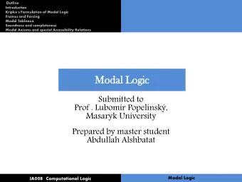 Modal  dal Logic  ic  Submitted to  Prof . Lubomr Popelnsk,  Masaryk University  Prepared by