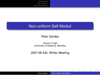 Non-uniform Self-Moduli  Peter Gerdes  Group in Logic  University of California, Berkeley  2007-08
