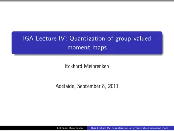 IGA Lecture IV: Quantization of group-valued  moment maps  Eckhard Meinrenken  Adelaide, September