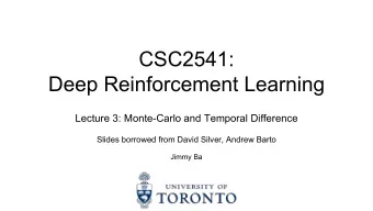 CSC2541:  Deep Reinforcement Learning  Lecture 3: Monte-Carlo and Temporal Difference  Slides