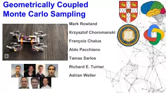 Geometrically Coupled  Monte Carlo Sampling  Mark Rowland  Krzysztof Choromanski  Franois Chalus