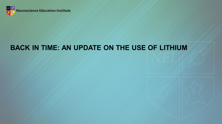 back in time an update on the use of lithium learning