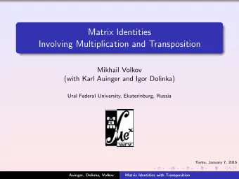 Matrix Identities  Involving Multiplication and Transposition  Mikhail Volkov  (with Karl Auinger