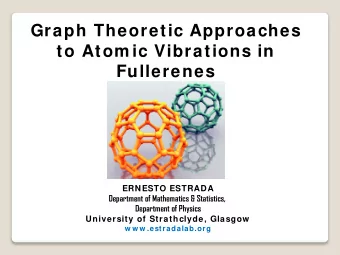Graph Theoretic Approaches  to Atom ic Vibrations in  Fullerenes  ERNESTO ESTRADA  Department of